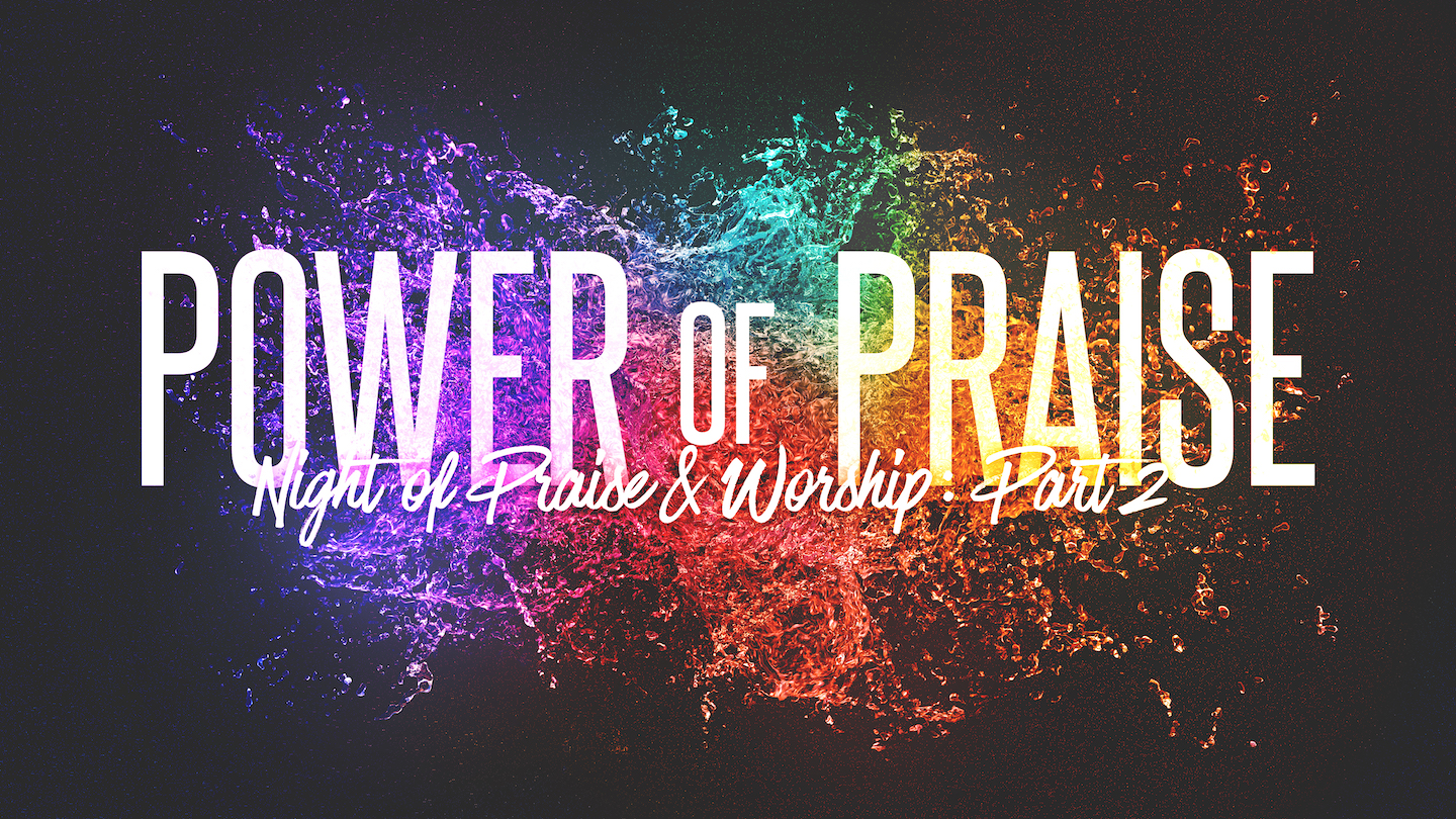 Sunday Night 9.26.21 - Power of Praise Night of Praise & Worship Part 2